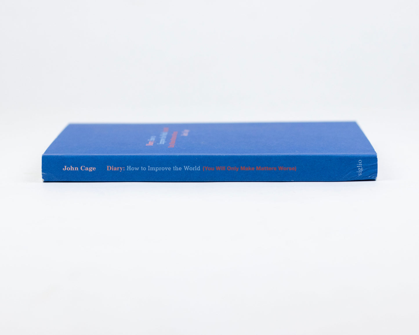 2019 COPY OF "DIARY: HOW TO IMPROVE THE WORLD (YOU WILL ONLY MAKE MATTERS WORSE" BY JOHN CAGE