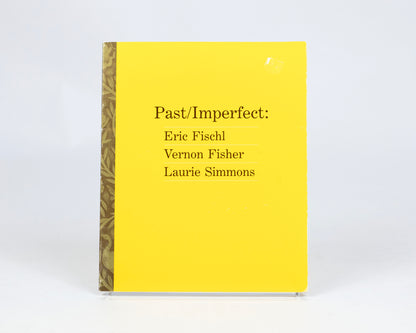 VINTAGE 1987 EXHIBITION CATALOG - PAST/IMPERFECT: ERIC FISCHL, VERNON FISHER, LAURIE SIMMONS