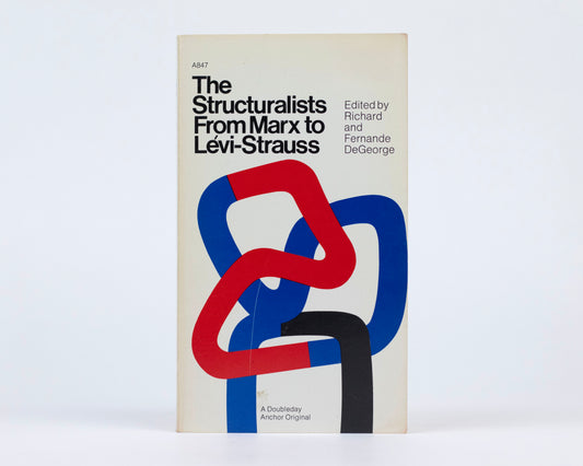 VINTAGE 1972 COPY OF "THE STRUCTURALISTS: FROM MARX TO LEVI-STRAUSS" EDITED BY RICHARD & FERNANDA DEGEORGE