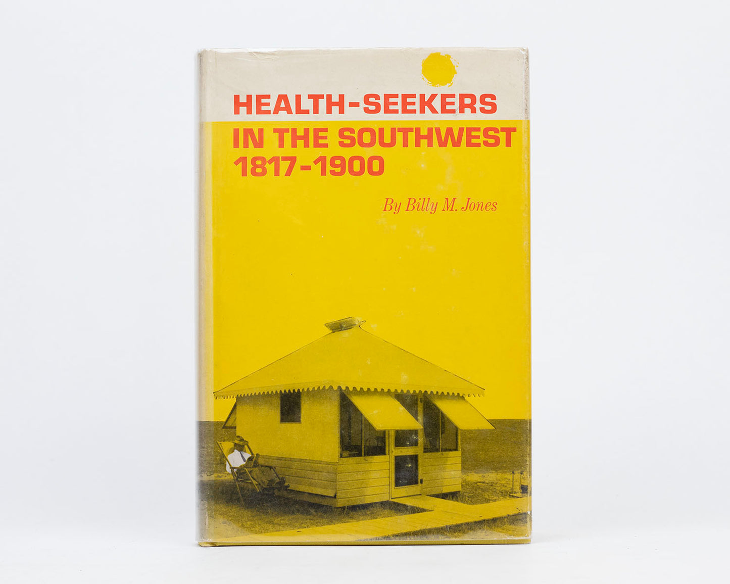 VINTAGE 1967 COPY OF "HEALTH-SEEKERS IN THE SOUTHWEST, 1817-1900" BY BILLY M. JONES