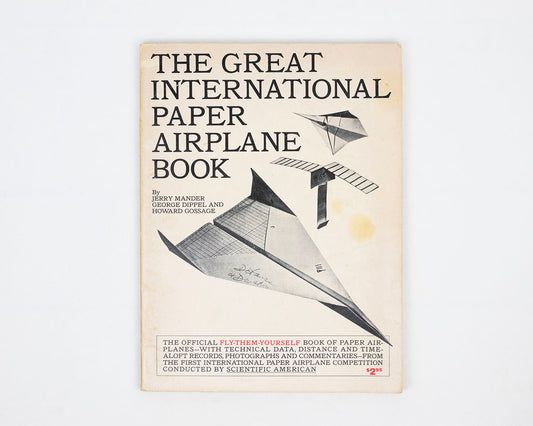 VINTAGE 1967 COPY OF "THE GREAT INTERNATIONAL PAPER AIRPLANE BOOK" BY JERRY MANDER, GEORGE DIPPEL, AND HOWARD GOSSAGE